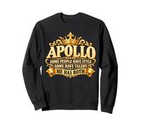 Apollo Some People Have Style Some Have Talent He Has Both Sweatshirt