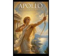 APOLLO: The musician, the oracle, the healer (The Olympus Cycle)
