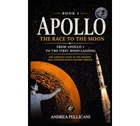 APOLLO: The Race to the Moon From Apollo 1 to Humanity’s First Step on the Moon (THE NEW SPACE ERA SERIES)
