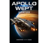 Apollo Wept - Overture (Apollo Wept: A Space Opera Trilogy)