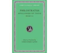 Apollonius of Tyana – Volume II: Life of Apollonius of Tyana, Books 5–8 (Loeb Classical Library 17)