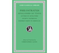 Apollonius of Tyana, Volume III: Letters of Apollonius. Ancient Testimonia. Eusebius's Reply to Hierocles (Loeb Classical Library)