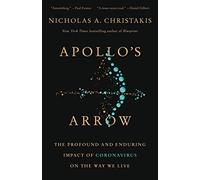 Apollo's Arrow: The Profound and Enduring Impact of Coronavirus on the Way We Live