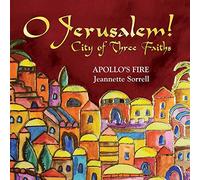 Apollo's Fire, Jeannette Sorrell - O Jerusalem! City Of Three Faiths (live)