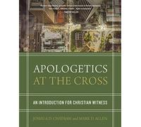 Apologetics at the Cross – An Introduction for Christian Witness