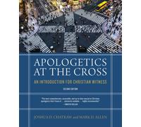 Apologetics at the Cross, Second Edition : An Introduction for Christian Witness