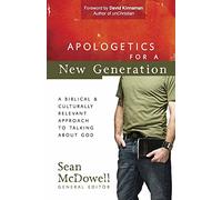 Apologetics for a New Generation: A Biblical and Culturally Relevant Approach to Talking about God (Conversantlife.Coma(r)) (ConversantLife.com (R))