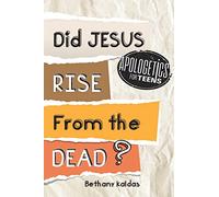 Apologetics for Teens - Did Jesus Rise from the Dead?
