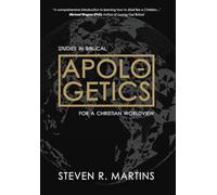 Apologetics: Studies in Biblical Apologetics for a Christian Worldview: 2 (Cántaro Publications)