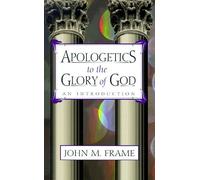 Apologetics to the Glory of God, An Introduction by John M. Frame (9-Feb-2012) Paperback