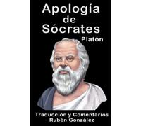 Apología de Sócrates: Traducida y Comentada