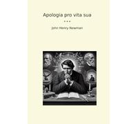 Apologia pro vita sua (Classic Books)