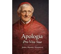 Apologia pro vita sua: Historia de mis opiniones religiosas (Edición íntegra en español)