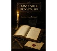 Apologia Pro Vita Sua: Historia de mis opiniones religiosas (traducido)