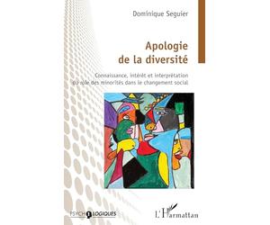 Apologie de la diversité: Connaissance, intérêt et interprétation du rôle des minorités dans le changement social (Psycho-Logiques)