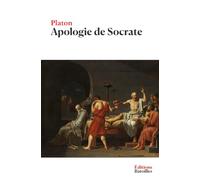 Apologie de Socrate: Édition annotée incluant une biographie et un contexte historique