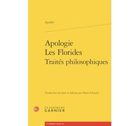 Apologie. Les Florides. Traités philosophiques