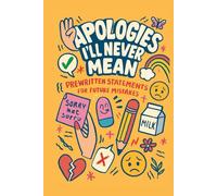 Apologies I’ll Never Mean: Pre-written statements for future mistakes