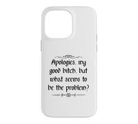 Apologies My Good Bitch But What Seems to be the Problem Case for iPhone 14 Pro Max