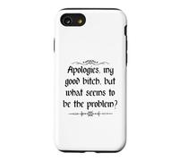 Apologies My Good Bitch But What Seems to be the Problem Case for iPhone SE (2020) / 7/8