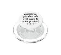 Apologies My Good Bitch But What Seems to be the Problem PopSockets PopGrip for MagSafe