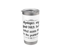 Apologies My Good Bitch But What Seems to be the Problem Stainless Steel Insulated Tumbler
