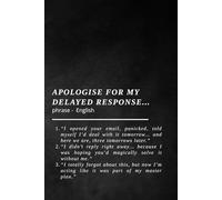 "Apologise for My Delayed Response" - Notebook: Funny Office Journal with Sarcastic Corporate Definition, Workplace Humor Gift for Co-workers & Bosses, Note-Taking Planner (Softcover, 100 Pages)
