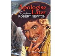 Apologise Later: The Biography of Robert Newton