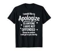 Apologize to Anyone Not Offended Yet Sarcasm T-Shirt
