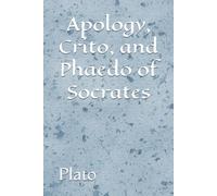 Apology, Crito, and Phaedo of Socrates