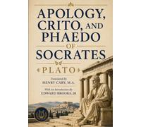 APOLOGY, CRITO, AND PHAEDO OF SOCRATES