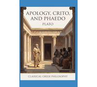 Apology, Crito, and Phaedo of Socrates