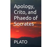 Apology, Crito, and Phaedo of Socrates