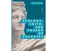 Apology, Crito, and Phaedo of Socrates