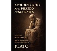 APOLOGY, CRITO, AND PHAEDO OF SOCRATES