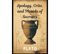 Apology, Crito, and Phaedo of Socrates