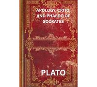 Apology, Crito, and Phaedo of Socrates