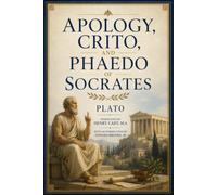 APOLOGY, CRITO, AND PHAEDO OF SOCRATES