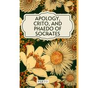 Apology, Crito, and Phaedo of Socrates