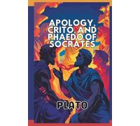 Apology, Crito, and Phædo of Socrates: Annotated Edition
