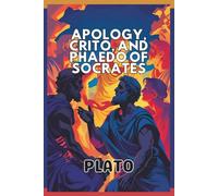 Apology, Crito, and Phædo of Socrates: Annotated Edition
