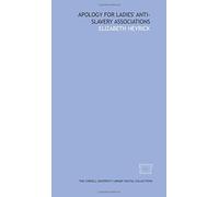 Apology for ladies' anti-slavery associations