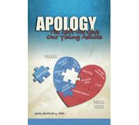 Apology: The Gift We Give Our Young Adults: Volume 3 (Parental Practices)