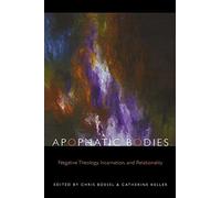 Apophatic Bodies: Negative Theology, Incarnation, and Relationality (Transdisciplinary Theological Colloquia)