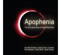 Apophenia - the Wind Band Music of Peter Meechan