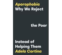 Aporophobia: Why We Reject the Poor Instead of Helping Them