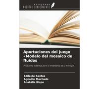 Aportaciones del juego «Modelo del mosaico de fluidos: Propuesta didáctica para la enseñanza de la biología