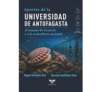 Aportes de la Universidad de Antofagasta al manejo de recursos y a la acuicultura nacional