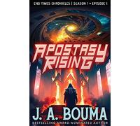 Apostasy Rising Episode 1: A Religious Dystopian Apocalyptic Sci-Fi Thriller: A Religious Apocalyptic Sci-Fi Adventure (End Times Chronicles)