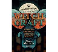 Apostate's Guide to Witchcraft, An : Finding Freedom Through Magic